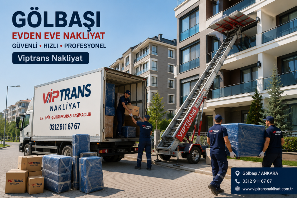 Gölbaşı evden eve nakliyat hizmeti Viptrans Nakliyat