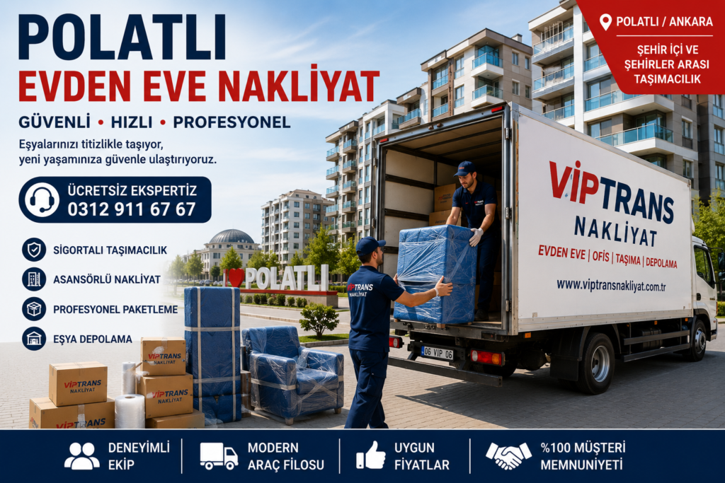 Polatlı evden eve nakliyat hizmeti Viptrans Nakliyat Ankara