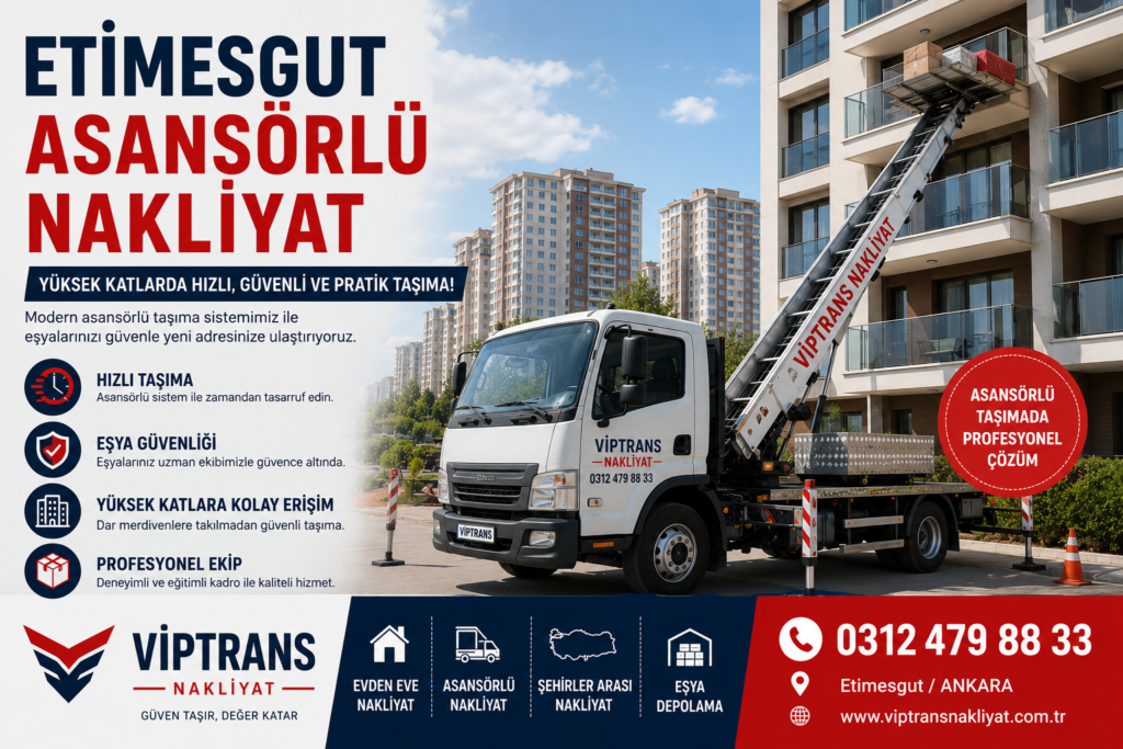 Etimesgut Asansörlü Nakliyat Hizmetleri | Viptrans Nakliyat