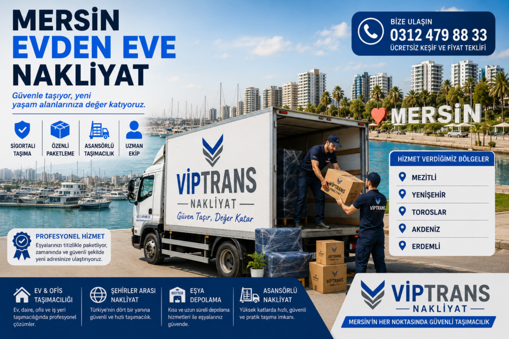 Mersin Evden Eve Nakliyat Hizmetleri | Viptrans Nakliyat