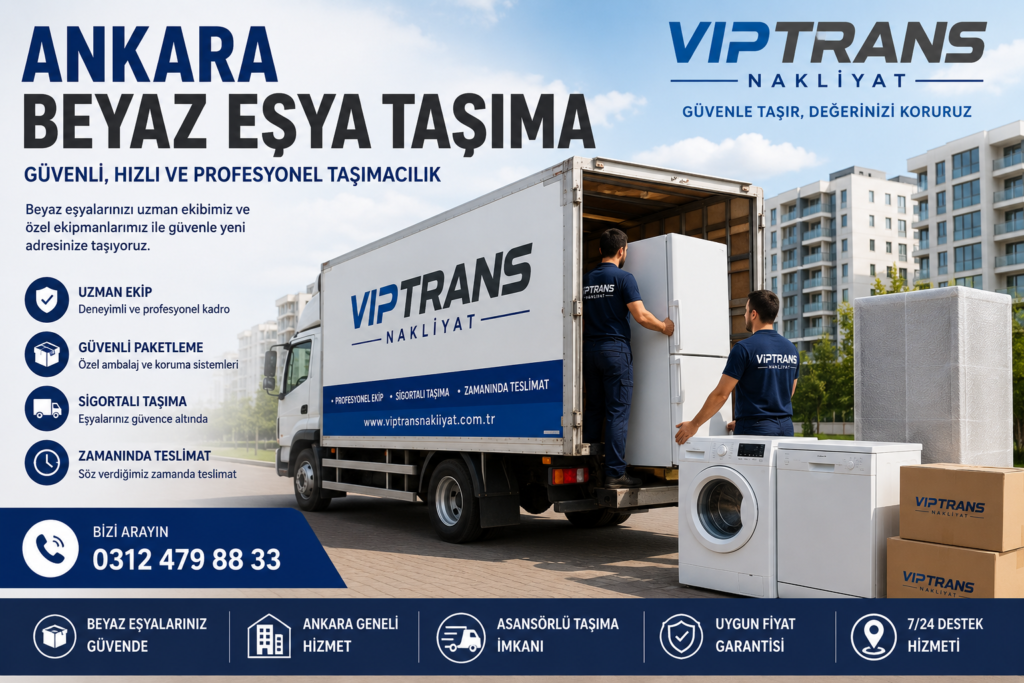 Ankara Beyaz Eşya Taşıma Hizmeti | Viptrans Nakliyat