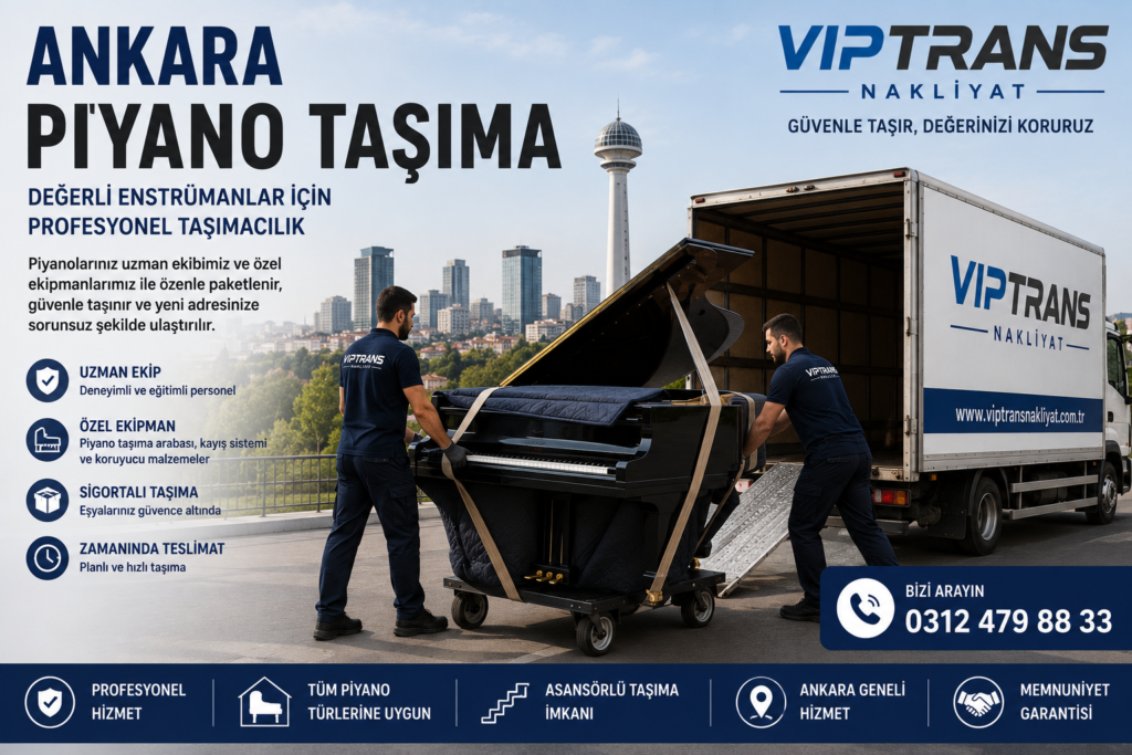 Ankara Piyano Taşıma Hizmeti | Viptrans Nakliyat